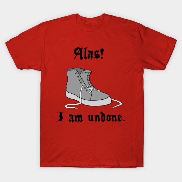 Alas! I Am Undone T-Shirt by platypusinplaid